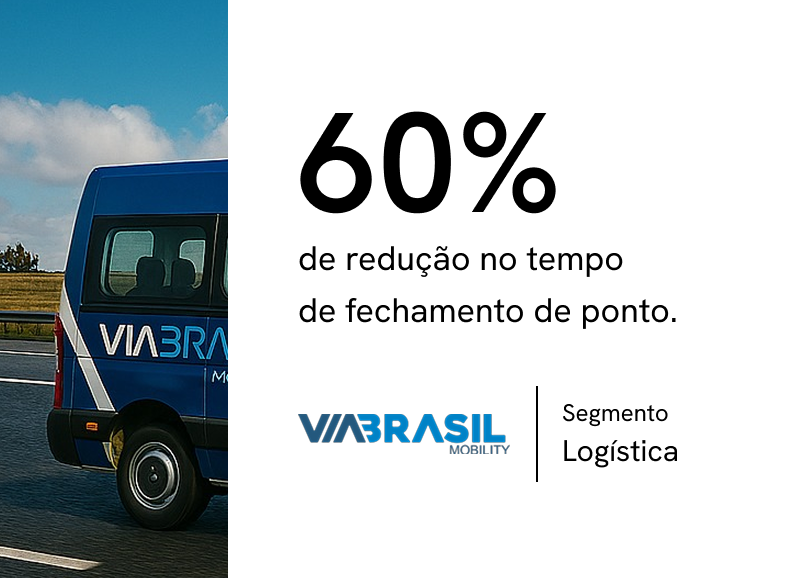 60% de reducción en el tiempo de cierre de asistencia. — ViaBrasil • Segmento Logística
